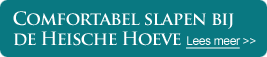Comfortabel slapen bij de Heische Hoeve